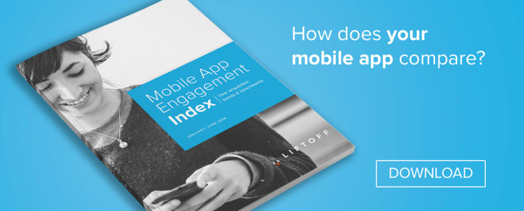 Liftoff Releases 2016 Mobile App Engagement Index; Details CPA Trends Across App Categories, Platforms and Gender