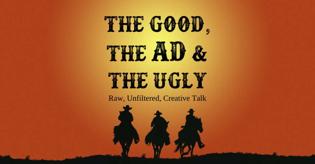 The Good, The Ad & The Ugly 4