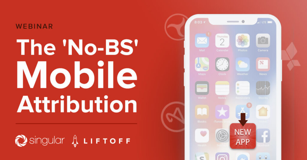 ‘No-BS’ Mobile Attribution | 27 Questions Answered