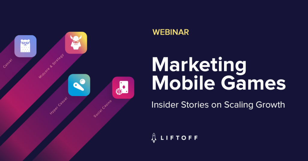 Marketing Mobile Games – Insider Stories on Scaling Growth