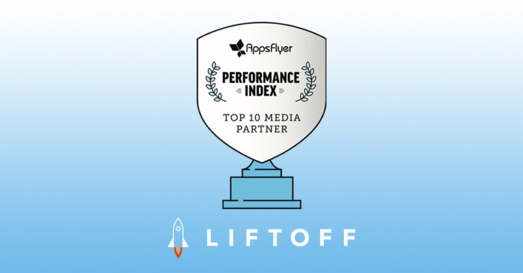 Liftoff Recognized as a Top 10 Media Source in 2019 AppsFlyer Performance Index