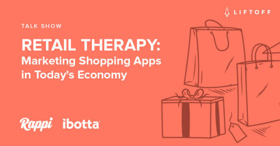 Retail Therapy: Marketing Shopping Apps in Today’s Economy