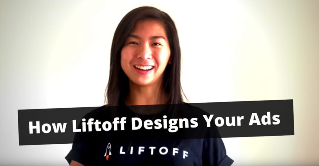 How Liftoff REALLY Designs Your Ads