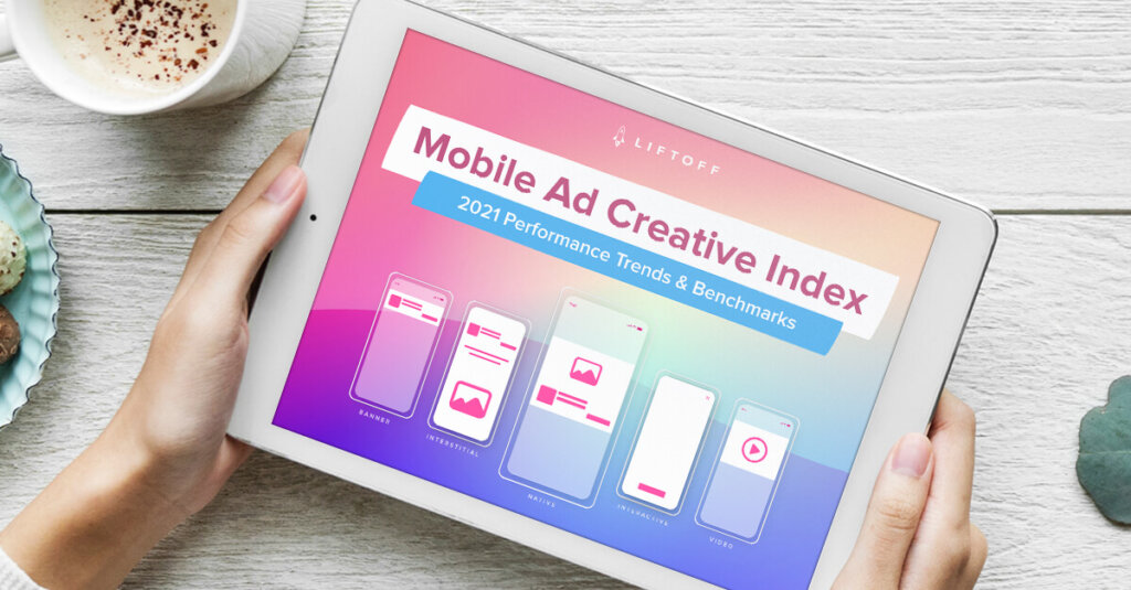 Out now! Our 2021 Mobile Ad Creative Index is Here