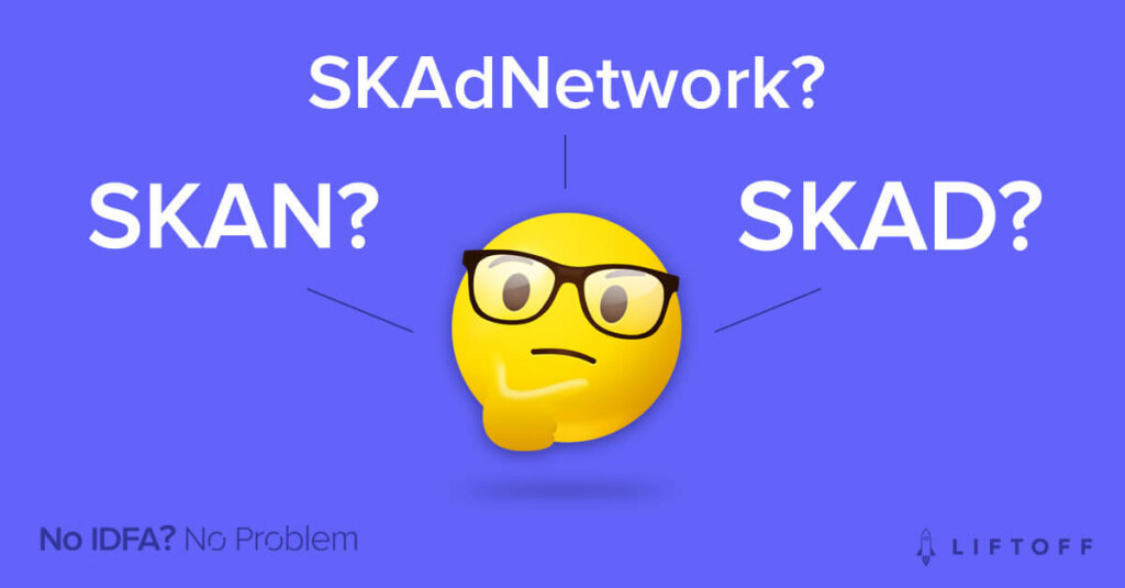 SKAD vs SKAN vs SKAdNetwork: What’s the Difference?