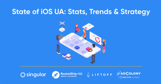 State of iOS UA: Stats, Trends, and Strategy