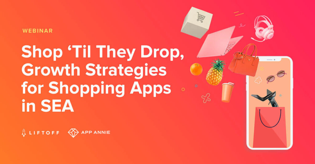 Shop ‘Til They Drop, UA Tips for Shopping Apps – SEA