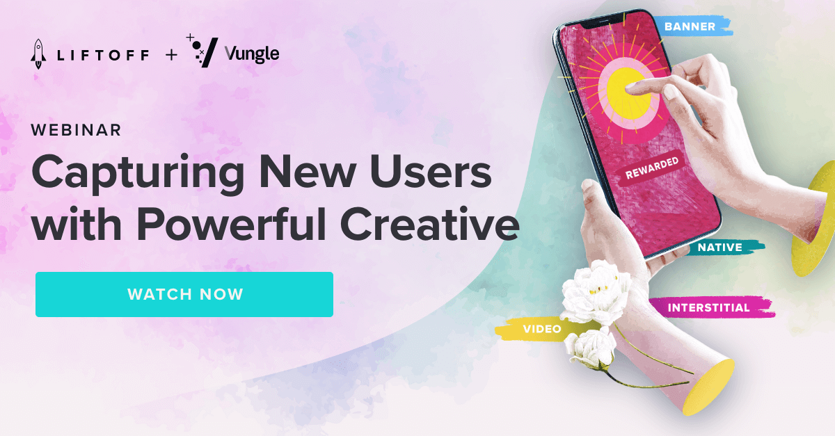 Mobile Ad Creative Webinar: Capturing New Users with Powerful Creative