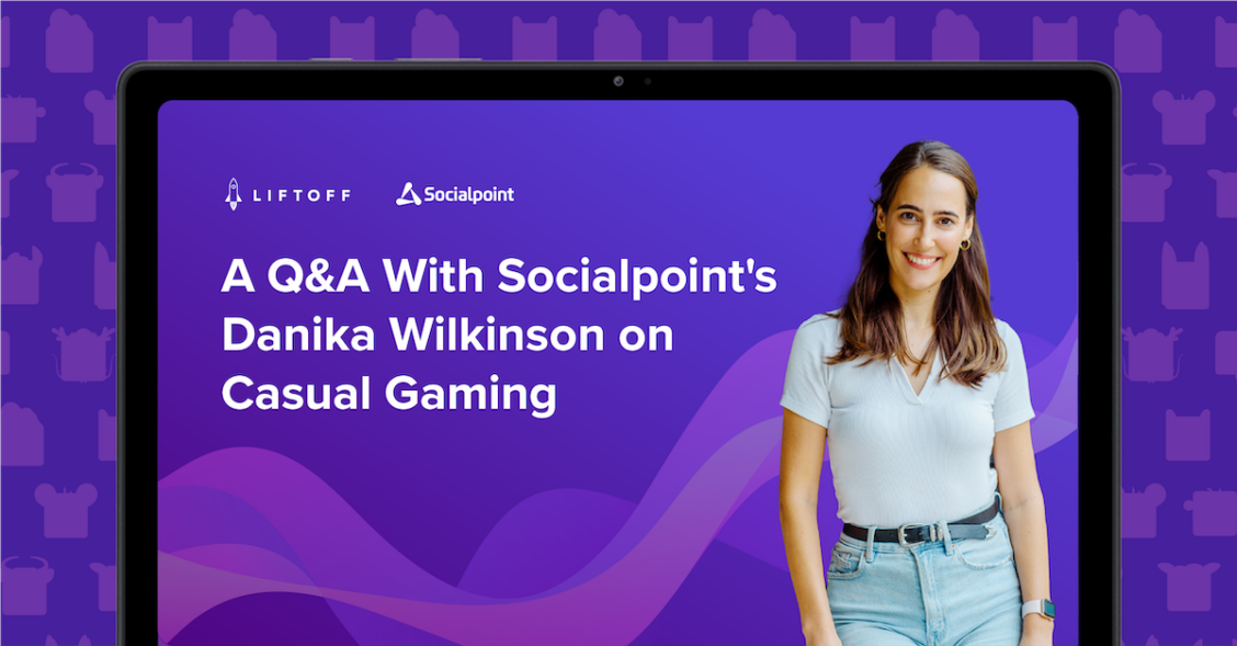 A Q&A With Socialpoint's Danika Wilkinson on Casual Gaming Liftoff blog v2 adjusted