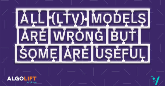 All (LTV) Models Are Wrong, but Some Are Useful