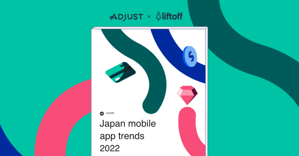Out Now! Liftoff and Adjust’s Japan Mobile App Trends 2022