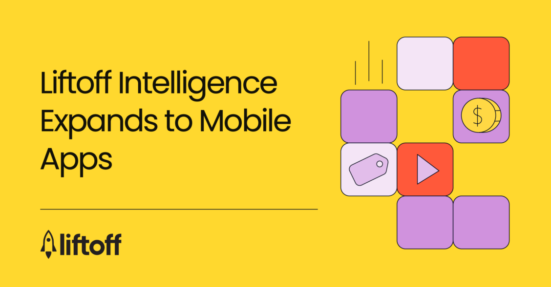 Audience Engagement Insights for the Full Mobile Ecosystem Liftoff blog