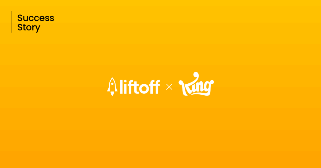 King x Liftoff Success Story: Driving Retention and Revenue Through AI Innovation