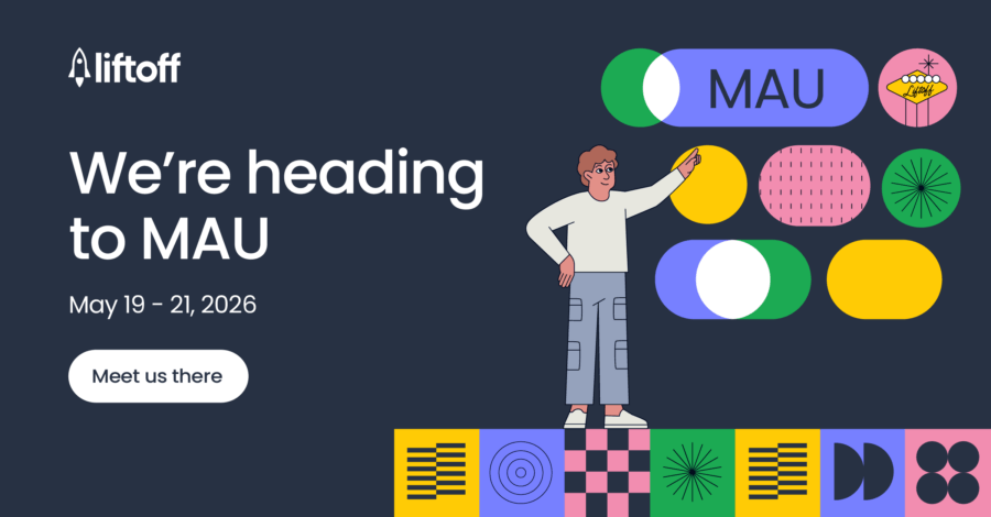 Meet Liftoff at MAU Vegas 2026